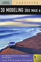 Exploring 3D Modeling with 3ds max 6 артикул 3973c.