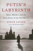 Putin's Labyrinth: Spies, Murder, and the Dark Heart of the New Russia артикул 4063c.